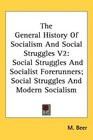 The General History Of Socialism And Social Struggles V2 Social Struggles And Socialist Forerunners Social Struggles And Modern Socialism