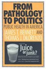 From Pathology to Politics Public Health in America