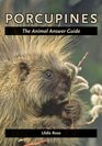 Porcupines The Animal Answer Guide
