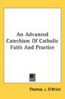 An Advanced Catechism Of Catholic Faith And Practice