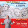 Dick Vitale's Mount Rushmores of College Basketball Solid Gold Prime Time Performers from My Four Decades at ESPN
