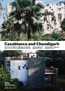 Casablanca and Chandigarh How Architects Experts Politicians International Agencies and Citizens Negotiate Modern Planning