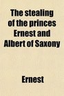 The stealing of the princes Ernest and Albert of Saxony