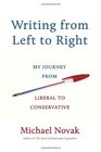 Writing from Left to Right My Journey from Liberal to Conservative