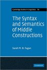 The Syntax and Semantics of Middle Constructions A Study with Special Reference to German
