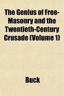 The Genius of FreeMasonry and the TwentiethCentury Crusade