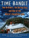 Time Bandit Two Brothers the Bering Sea and One of the World's Deadliest Jobs