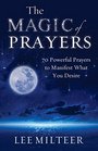 The Magic of Prayers 70 Powerful Prayers to Manifest What You Desire