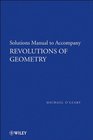 Revolutions of Geometry Solutions Manual to Accompany Revolutions in Geometry
