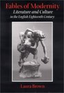 Fables of Modernity Literature and Culture in the English Eighteenth Century
