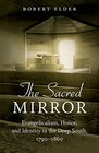 The Sacred Mirror Evangelicalism Honor and Identity in the Deep South 17901860