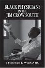 Black Physicians in the Jim Crow South