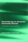 Psychotherapy for Borderline Personality Disorder MentalizationBased Treatment