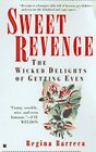 Sweet Revenge The Wicked Delights of Getting Even