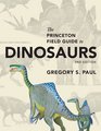The Princeton Field Guide to Dinosaurs Second Edition