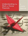 Understanding the Work of Nurse Theorists A Creative Beginning