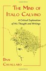 The Mind of Italo Calvino A Critical Exploration of His Thought and Writings