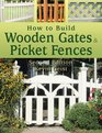 How to Build Wooden Gatespicket Fences