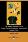 The Botanical Magazine or FlowerGarden Displayed Volume VIIII