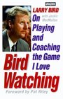 Bird Watching  Larry Bird on Playing and Coaching the Game I Love