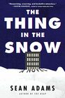 The Thing in the Snow A Novel