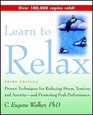 Learn to Relax Proven Techniques for Reducing Stress Tension and Anxietyand Promoting Peak Performance