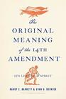 The Original Meaning of the Fourteenth Amendment Its Letter and Spirit