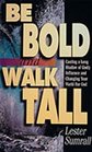 Be Bold Walk Tall Casting a Long Shadow of Godly Influence and Changing Your World for God