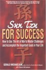 Sun Tzu for Success How to Use the Art of War to Master Challenges and Accomplish the Important Goals in Your Life