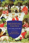 Medieval Tastes Food Cooking and the Table