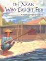 The Man Who Caught Fish