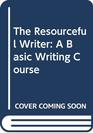 The Resourceful Writer A Basic Writing Course