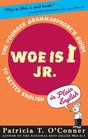 Woe Is I Jr  The Younger Grammarphobe's Guide to Better English In Plain English