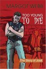 TOO YOUNG TO DIE The Story of Jos