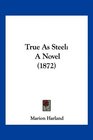 True As Steel A Novel