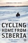 Cycling Home from Siberia 30000 Miles 3 Years 1 Bicycle