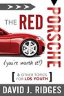 The Red Porsche  And Other Topics for Youth