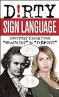 Dirty Sign Language Everyday Slang from What's Up to F Off