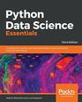Python Data Science Essentials A practitioner's guide covering essential data science principles tools and techniques 3rd Edition