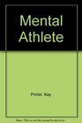 The mental athlete Inner training for peak performance