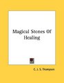 Magical Stones Of Healing