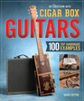 An Obsession for Cigar Box Guitars 100 Top Handdmade Examples