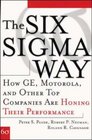 The Six Sigma Way How GE Motorola and Other Top Companies are Honing Their Performance