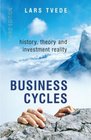 Business Cycles History Theory and Investment Reality