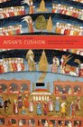 Aisha's Cushion Religious Art Perception and Practice in Islam