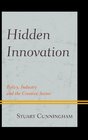 Hidden Innovation Policy Industry and the Creative Sector