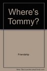 Where's Tommy