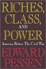 Riches Class and Power The United States Before the Civil War