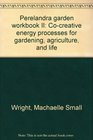 Perelandra garden workbook II Cocreative energy processes for gardening agriculture and life