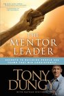 The Mentor Leader: Secrets to Building People & Teams That Win Consistently